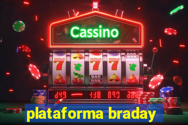 plataforma braday